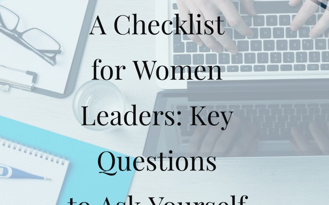 A Checklist for Women Leaders: Key Questions to Ask Yourself