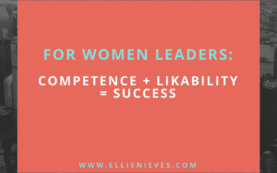 For Women Leaders: Competence + Likability  = Success