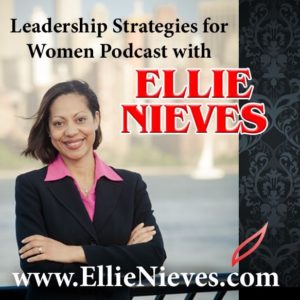 Leadership Strategies for Women Podcast with Ellie Nieves